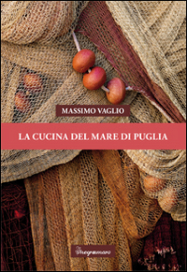 La cucina del mare di Puglia - Massimo Vaglio