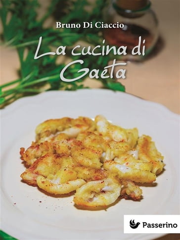 La cucina di Gaeta - Bruno Di Ciaccio