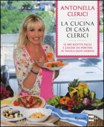 La cucina di casa Clerici - Antonella Clerici