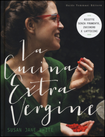 La cucina extravergine - Susan J. White