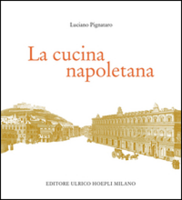 La cucina napoletana - Luciano Pignataro