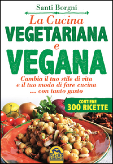 La cucina vegetariana e vegana - Santi Borgni