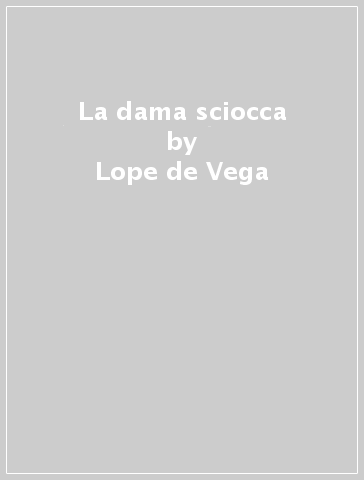 La dama sciocca - Lope de Vega