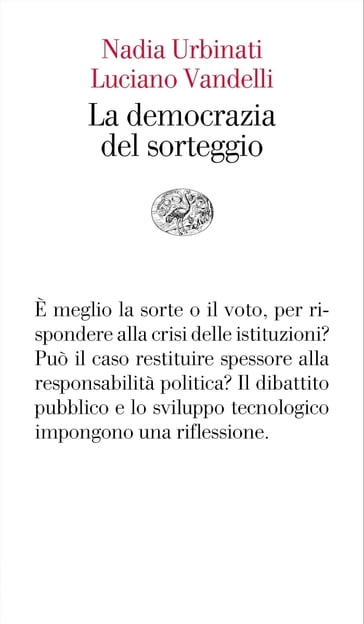 La democrazia del sorteggio - Vandelli Luciano - Nadia Urbinati