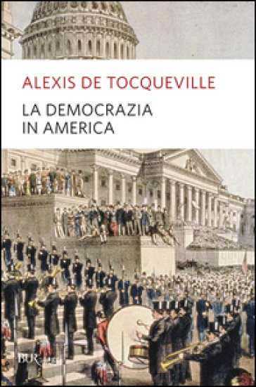 La democrazia in America - Alexis De Tocqueville