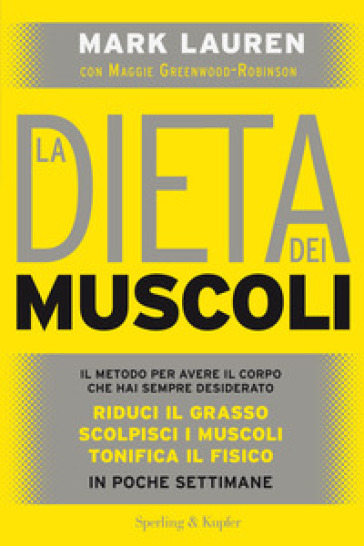 La dieta dei muscoli - Mark Lauren - Maggie Greenwood-Robinson