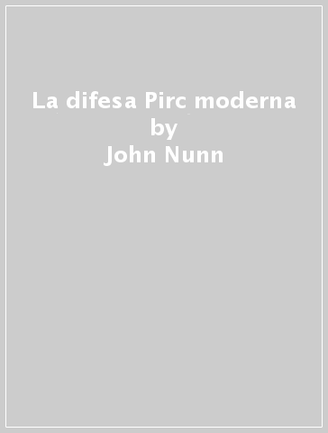 La difesa Pirc moderna - John Nunn