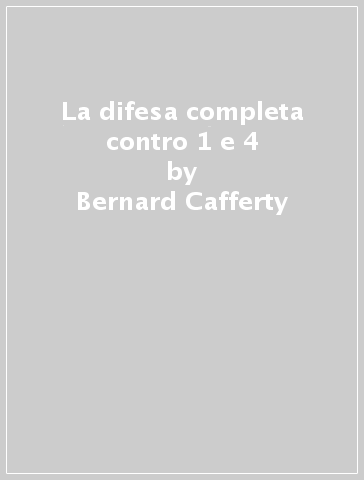 La difesa completa contro 1 e 4 - Bernard Cafferty - David Hooper