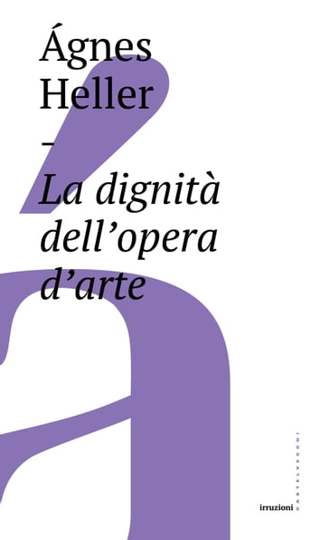 La dignità dell'opera d'arte - Agnes Heller