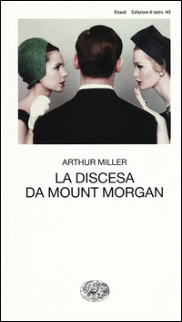 La discesa da Mount Morgan - Arthur Miller