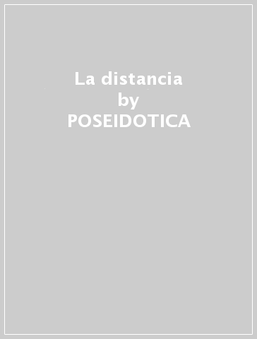 La distancia - POSEIDOTICA