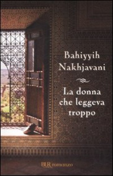 La donna che leggeva troppo - Bahiyyih Nakhjavani