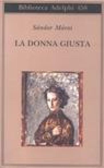 La donna giusta - Sandor Marai