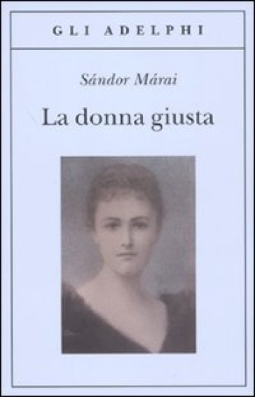 La donna giusta - Sandor Marai