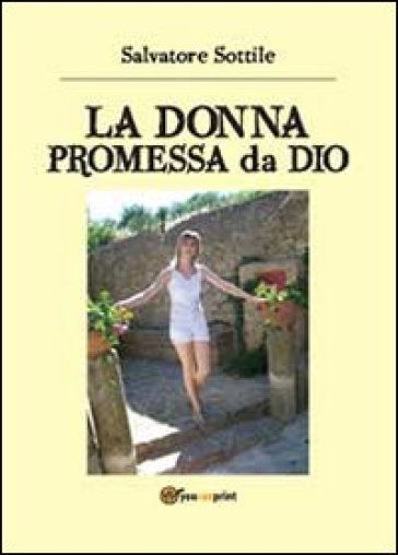 La donna promessa da Dio - Salvatore Sottile