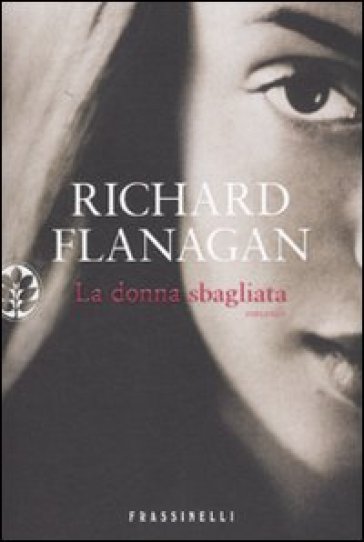 La donna sbagliata - Richard Flanagan