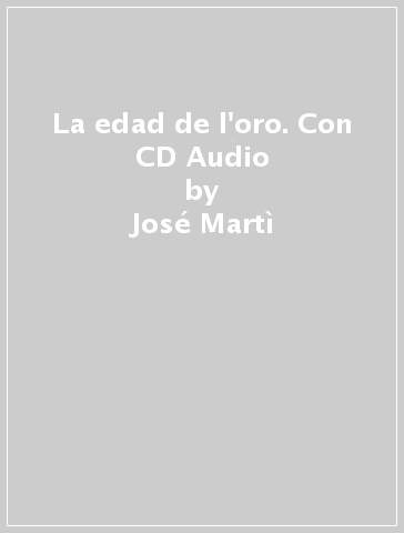 La edad de l'oro. Con CD Audio - José Martì