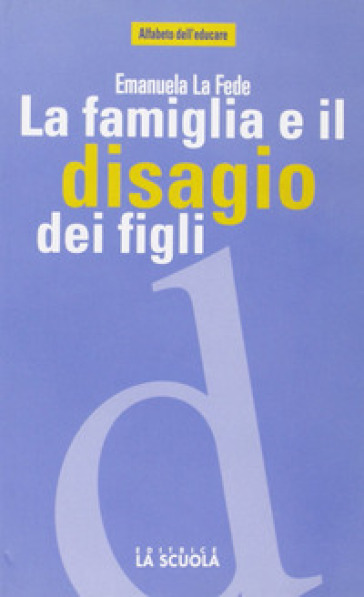 La famiglia e il disagio dei figli - Emanuela La Fede