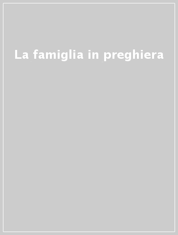 La famiglia in preghiera