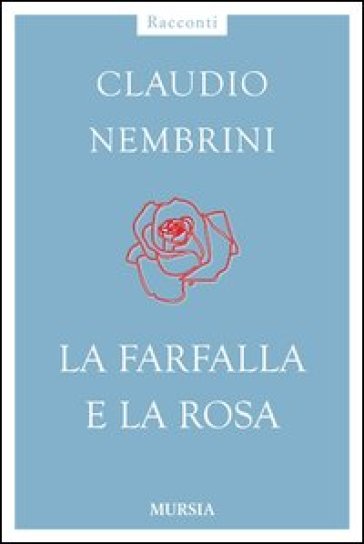 La farfalla e la rosa - Claudio Nembrini