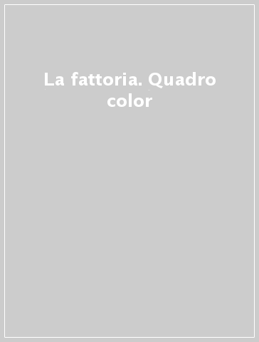 La fattoria. Quadro color