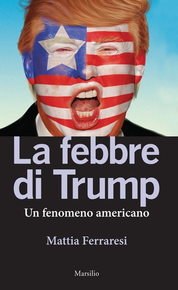 La febbre di Trump - Mattia Ferraresi