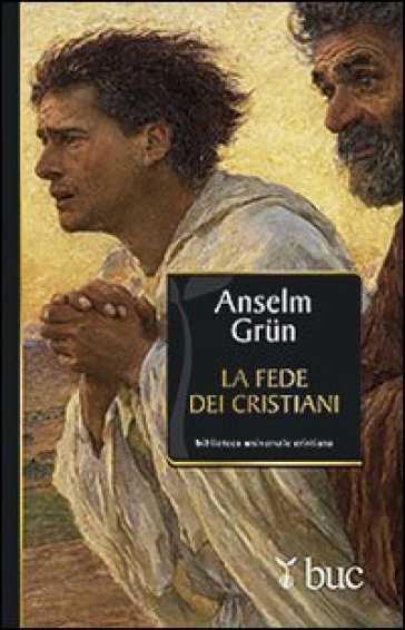 La fede dei cristiani - Anselm Grun