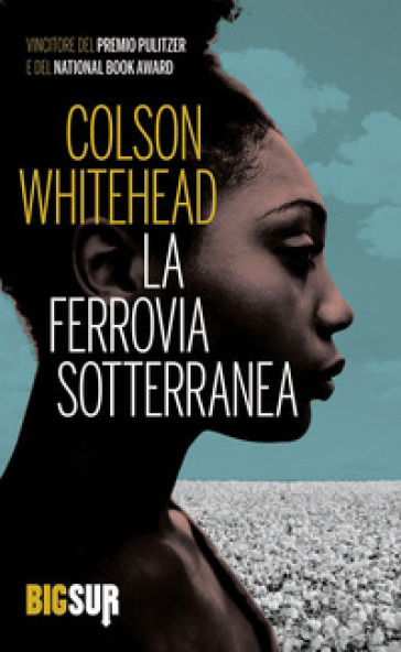 La ferrovia sotterranea - Colson Whitehead