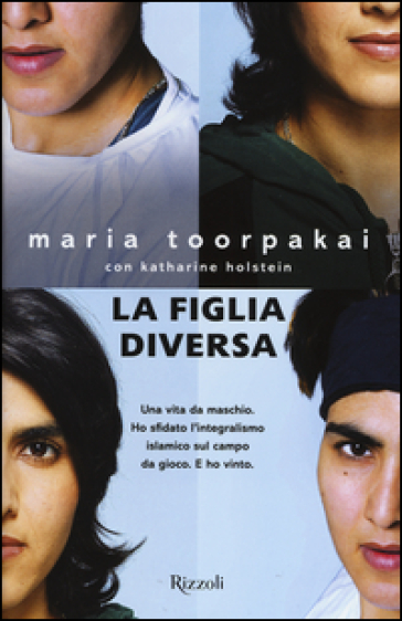 La figlia diversa - Maria Toorpakai - Katharine Holstein