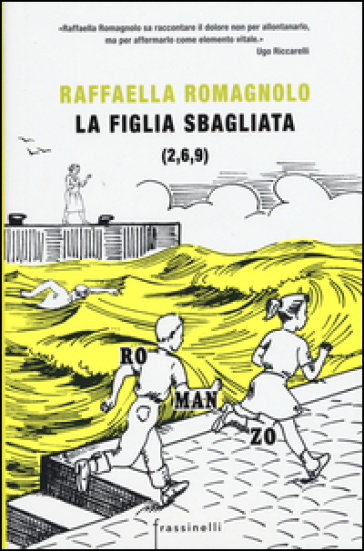 La figlia sbagliata - Raffaella Romagnolo