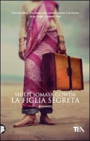 La figlia segreta - Shilpi S. Gowda