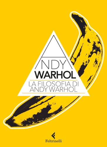 La filosofia di Andy Warhol - Andy Warhol