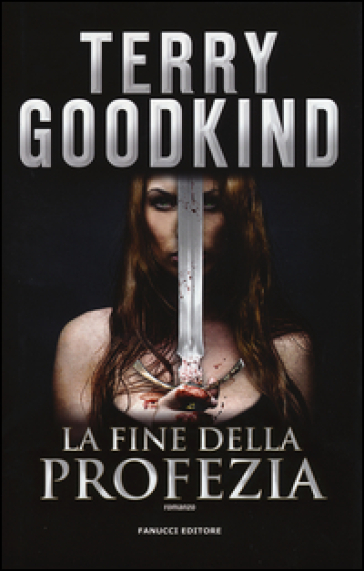 La fine della profezia - Terry Goodkind