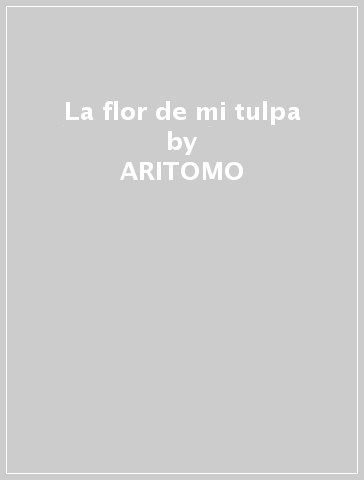 La flor de mi tulpa - ARITOMO