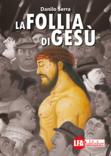 La follia di Gesù - Danilo Serra