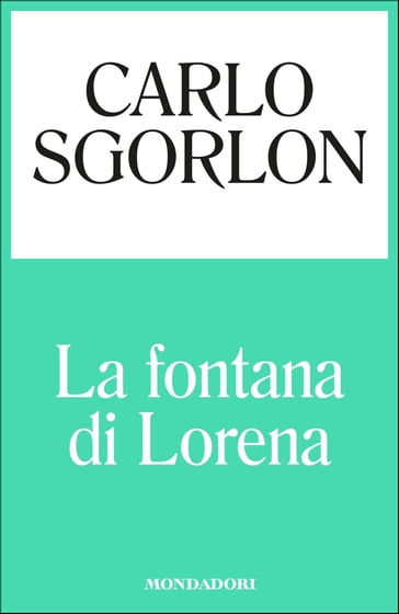 La fontana di Lorena - Carlo Sgorlon