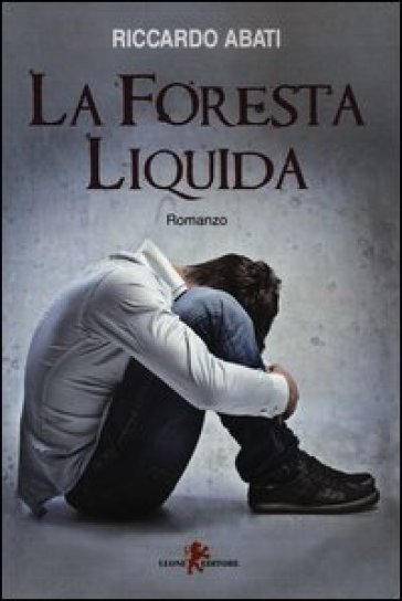 La foresta liquida - Riccardo Abati