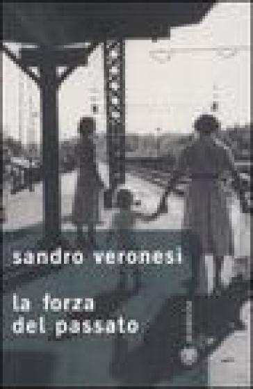 La forza del passato - Sandro Veronesi