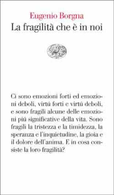 La fragilità che è in noi - Eugenio Borgna