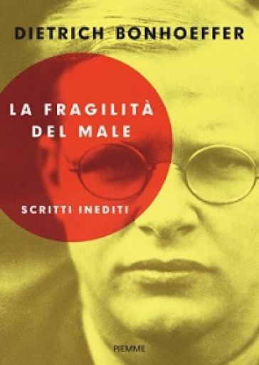 La fragilità del male - Dietrich Bonhoeffer