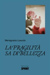 La fragilità sa di bellezza