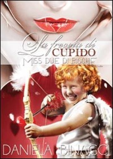 La freccia di Cupido - Daniela Binacci