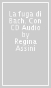 La fuga di Bach. Con CD Audio