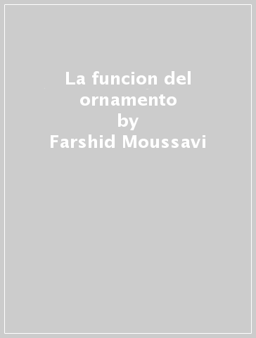 La funcion del ornamento - Farshid Moussavi