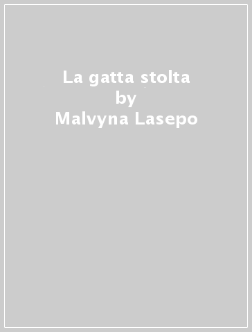 La gatta stolta - Malvyna Lasepo - Mario Gallino