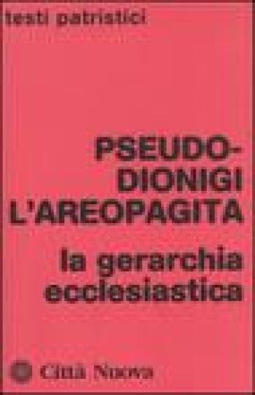 La gerarchia ecclesiastica - Pseudo Dionigi l