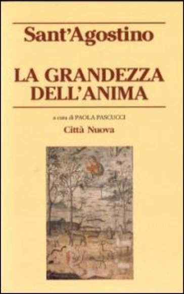 La grandezza dell'anima - Agostino (Sant