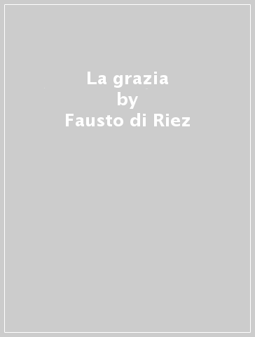 La grazia - Fausto di Riez