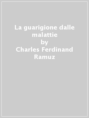 La guarigione dalle malattie - Charles Ferdinand Ramuz