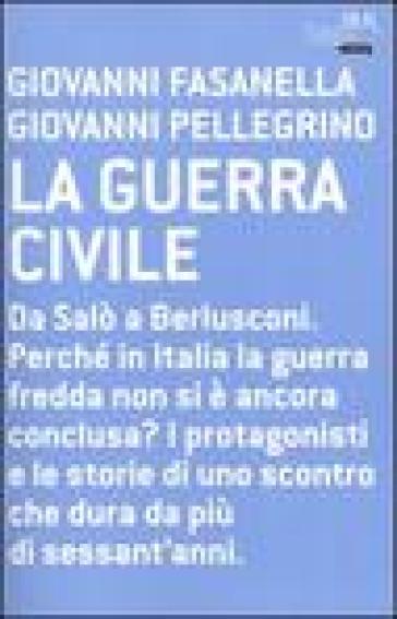 La guerra civile - Giovanni Fasanella - Giovanni Pellegrino